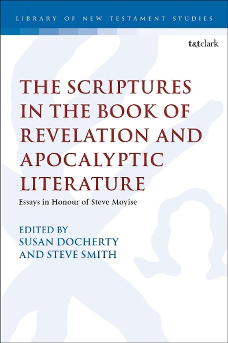 The Scriptures in the Book of Revelation and Apocalyptic Literature: Essays in Honour of Steve Moyis/Product Detail/Religion & Beliefs