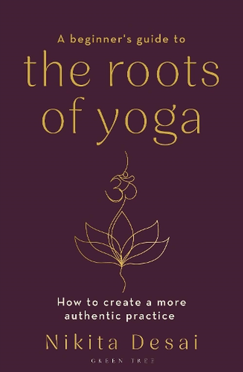 A Beginner's Guide to the Roots of Yoga: How to create a more authenticpractice/Product Detail/Fitness, Diet & Weightloss