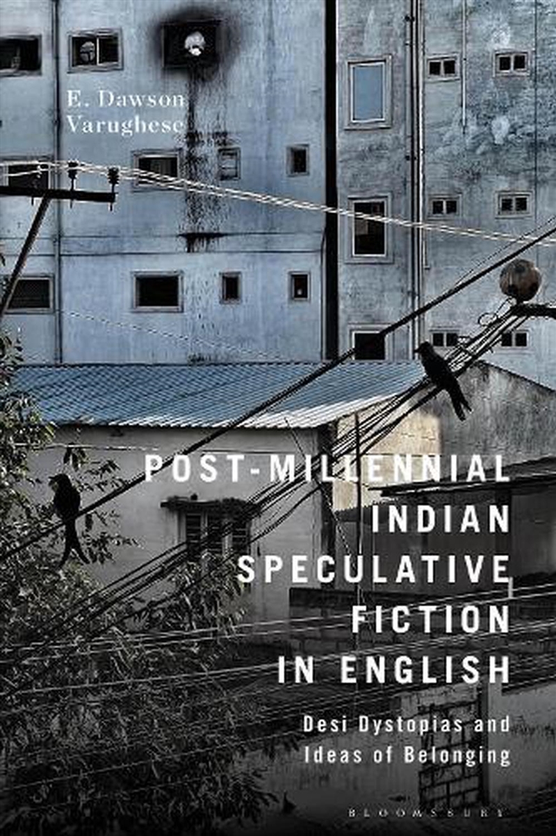 Post-Millennial Indian Speculative Fiction in English: Desi Dystopias and Ideas of Belonging/Product Detail/Literature & Poetry