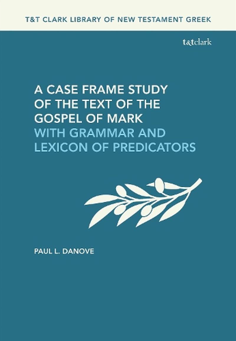 A Case Frame Study of the Text of the Gospel of Mark: With Grammar and Lexicon of Predicators/Product Detail/Religion & Beliefs