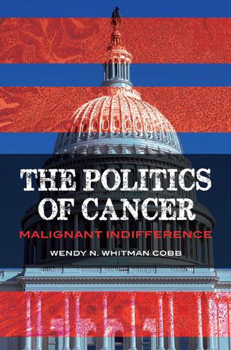 The Politics of Cancer: Malignant Indifference/Product Detail/Science