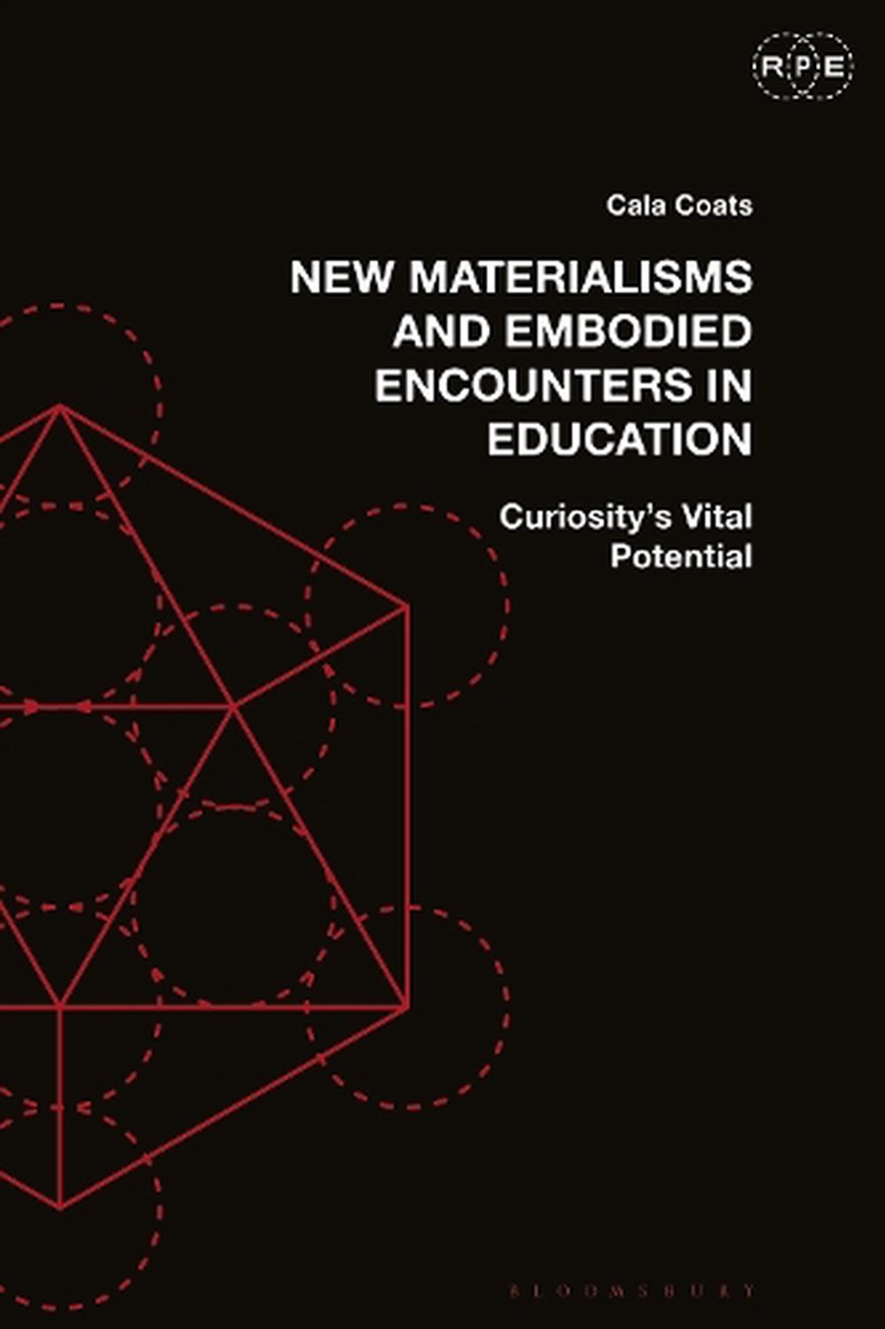 New Materialisms and Embodied Encounters in Education: Curiosity's Vital Potential/Product Detail/Reading