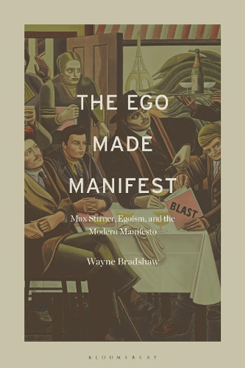 The Ego Made Manifest: Max Stirner, Egoism, and the Modern Manifesto/Product Detail/Literature & Poetry