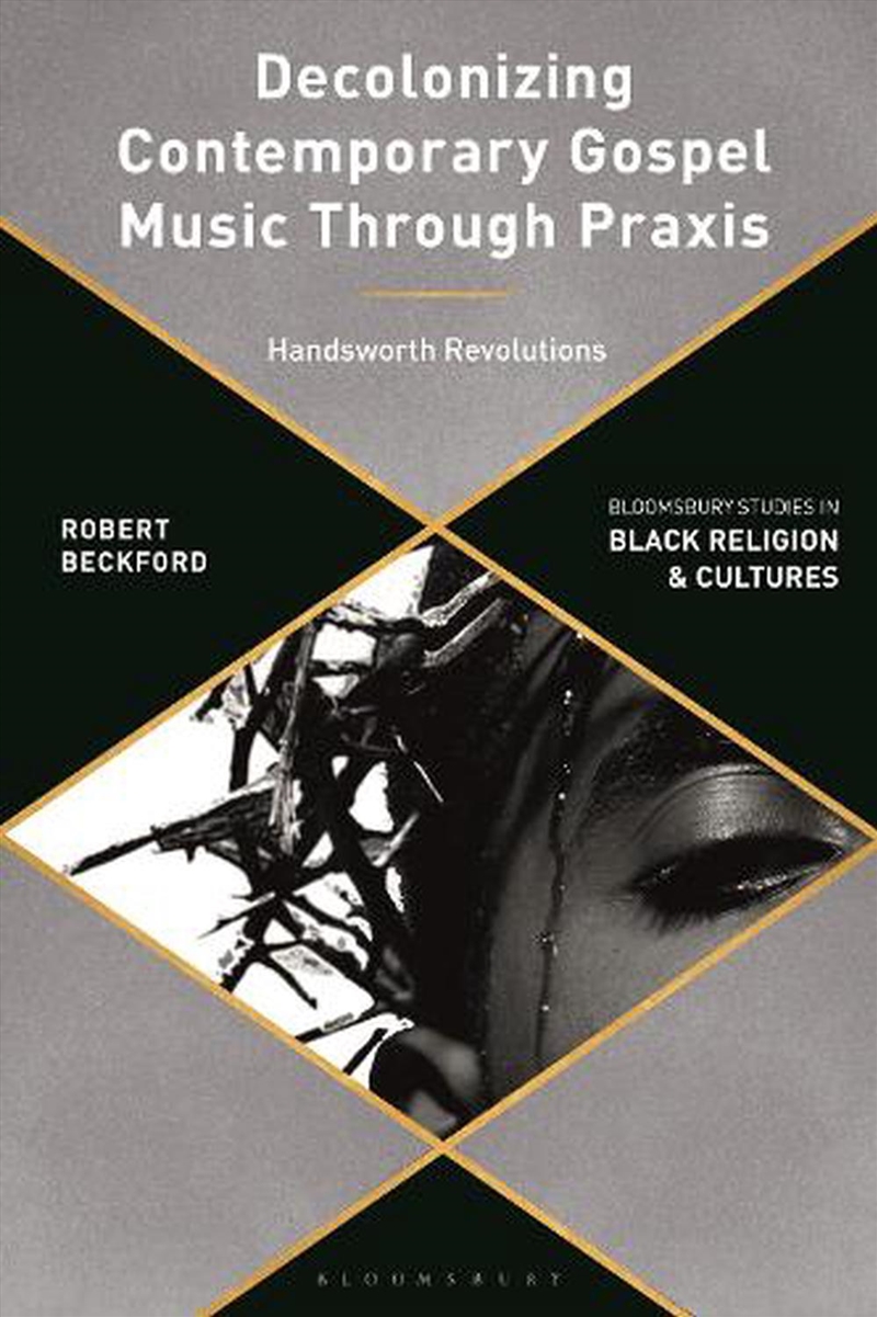 Decolonizing Contemporary Gospel Music Through Praxis: Handsworth Revolutions/Product Detail/Arts & Entertainment