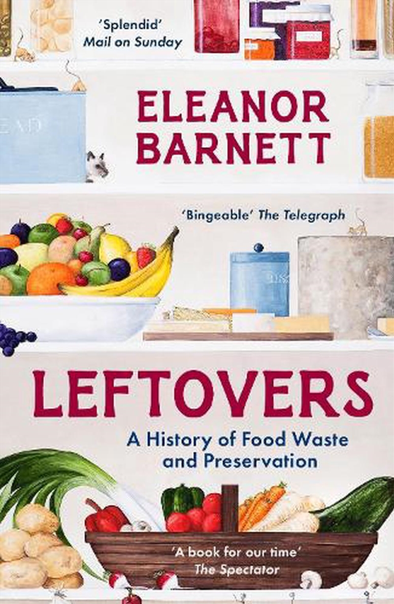 Leftovers: A History of Food Waste and Preservation/Product Detail/History