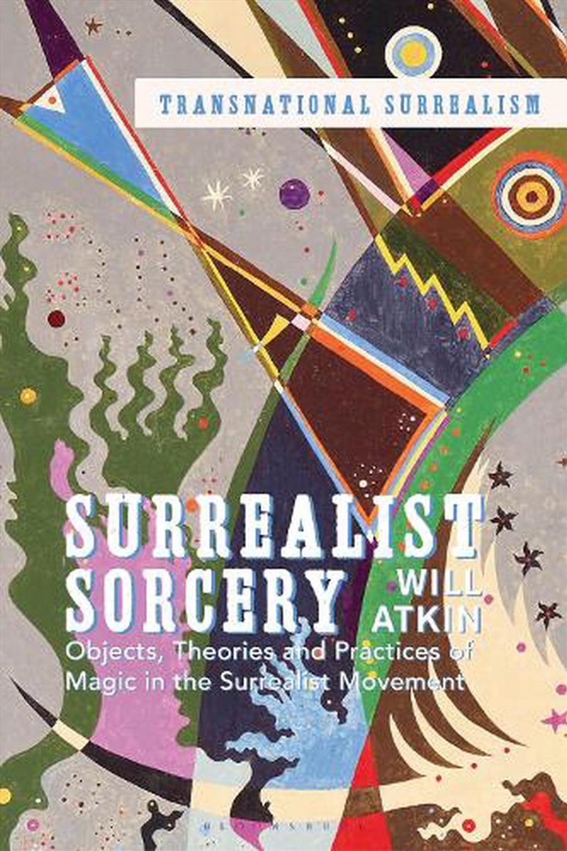 Surrealist Sorcery: Objects, Theories and Practices of Magic in the Surrealist Movement/Product Detail/Reading