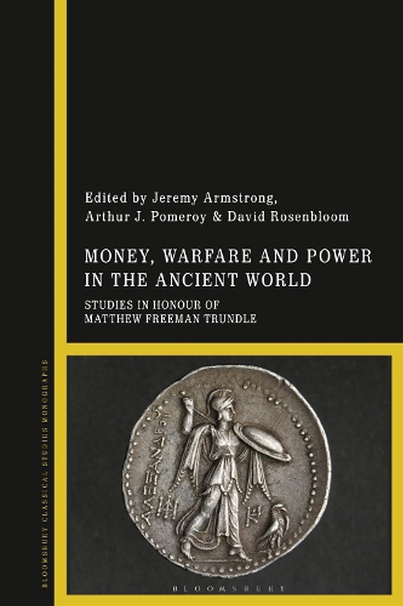 Money, Warfare and Power in the Ancient World: Studies in Honour of Matthew Freeman Trundle/Product Detail/Politics & Government