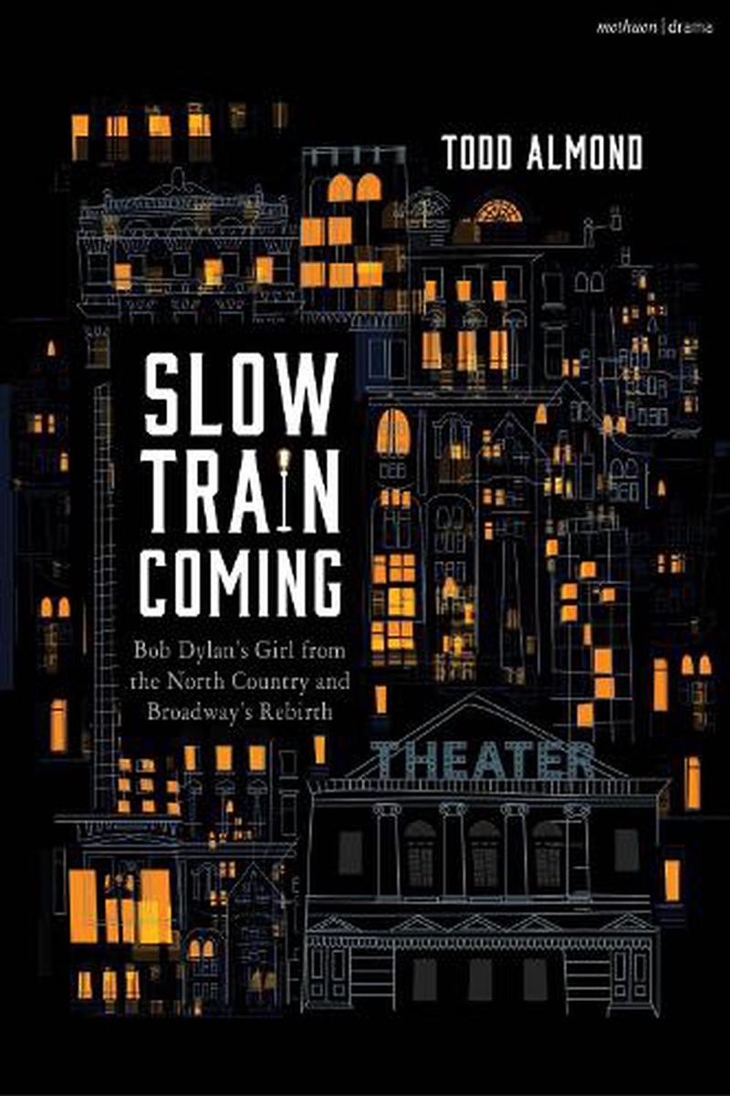 Slow Train Coming: Bob Dylan's Girl from the North Country and Broadway's Rebirth/Product Detail/Literature & Poetry