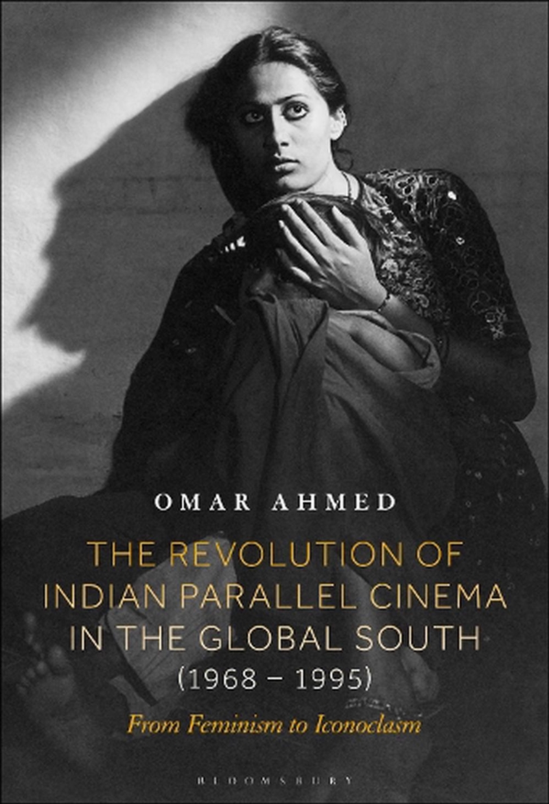 The Revolution of Indian Parallel Cinema in the Global South (1968-1995): From Feminism to Iconoclas/Product Detail/Arts & Entertainment