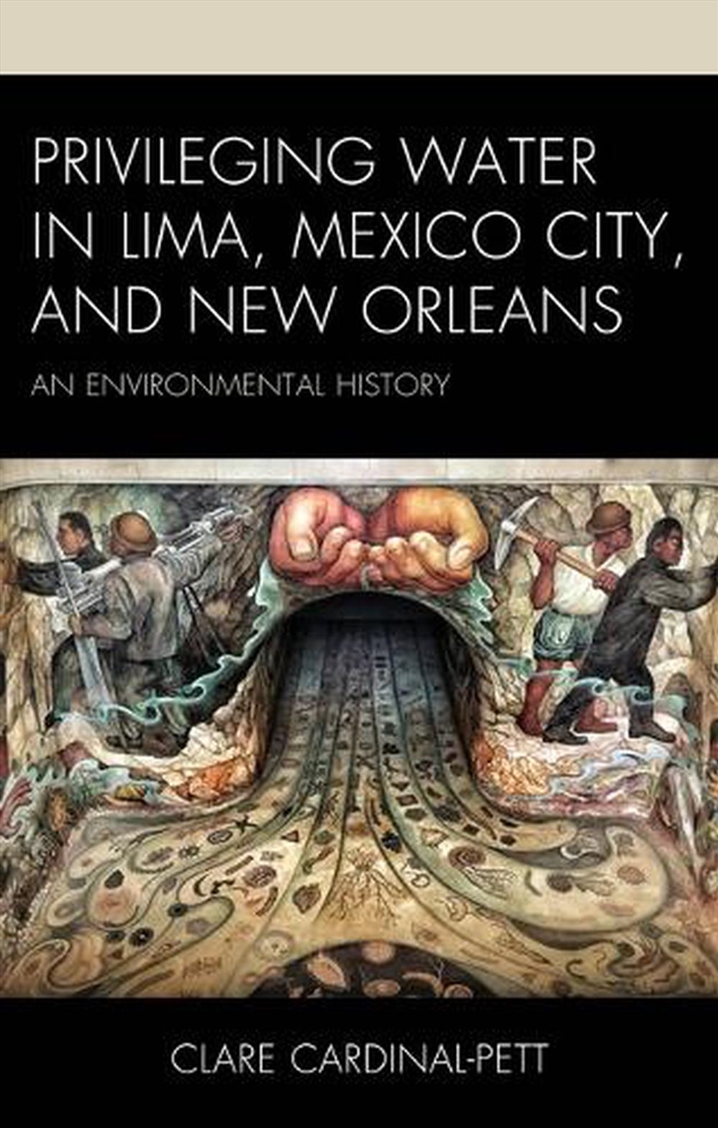 Privileging Water in Lima Mexico City and New Orleans/Product Detail/History