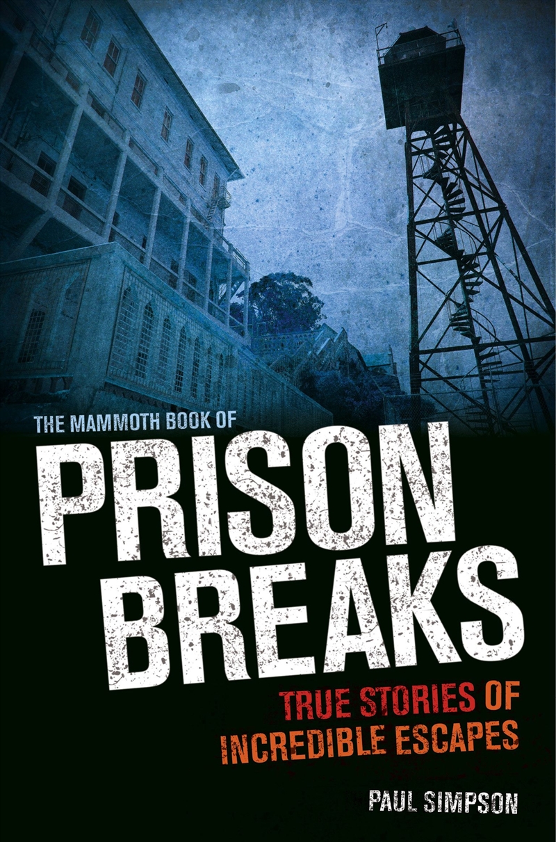 The Mammoth Book of Prison Breaks/Product Detail/True Crime