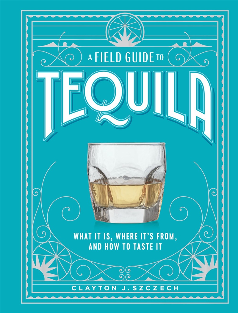 A Field Guide to Tequila/Product Detail/Reference & Encylopaedias