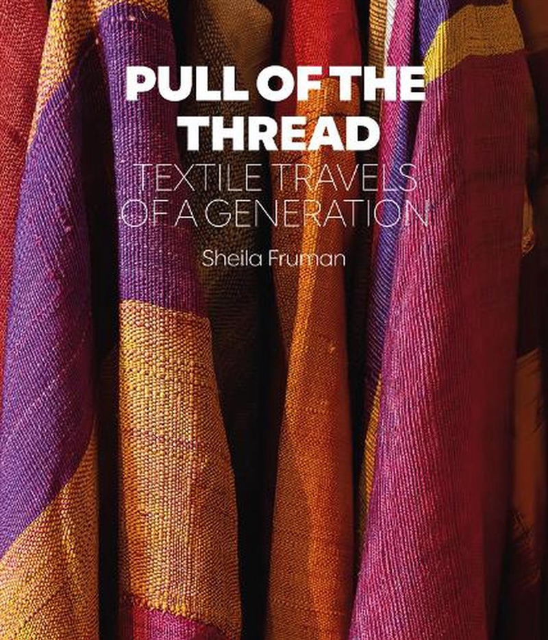 Pull of the Thread: Textile Travels of a Generation/Product Detail/Travel & Holidays