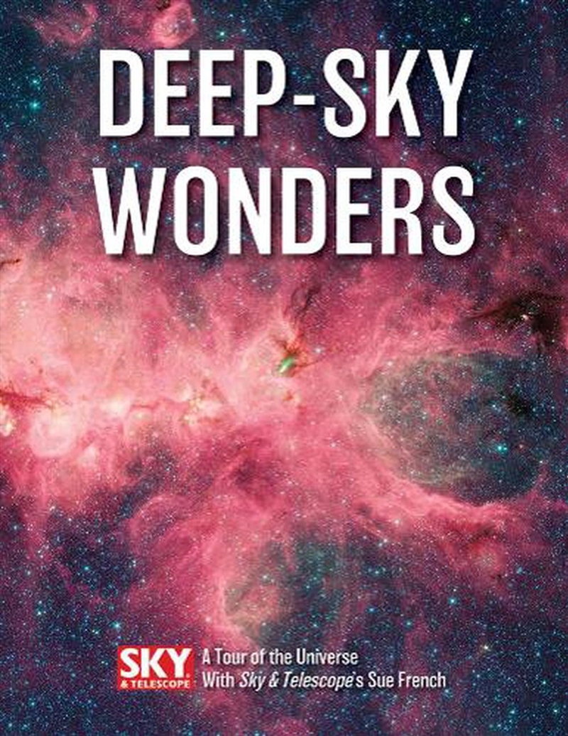 Deep-Sky Wonders: A Tour of the Universe with Sky and Telescope's Sue French/Product Detail/Science