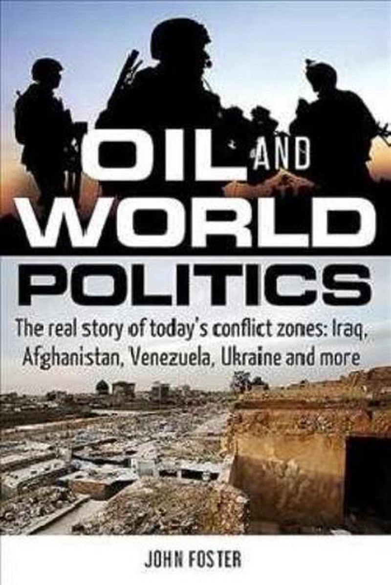 Oil and World Politics: The Real Story of Today's Conflict Zones: Iraq, Afghanistan, Venezuela, Ukra/Product Detail/Politics & Government