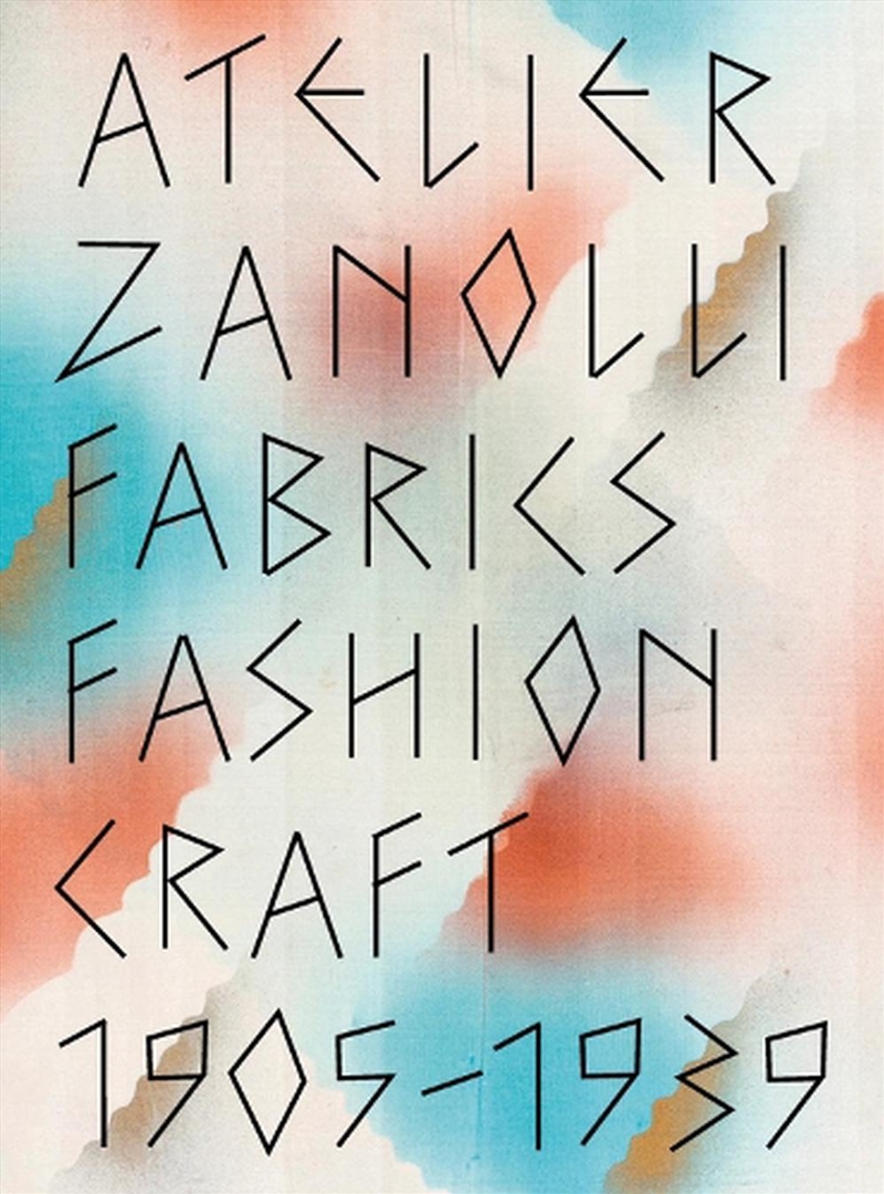 Atelier Zanolli: Fabrics, Fashion, Craft 1905-1939/Product Detail/Fashion & Style Guides