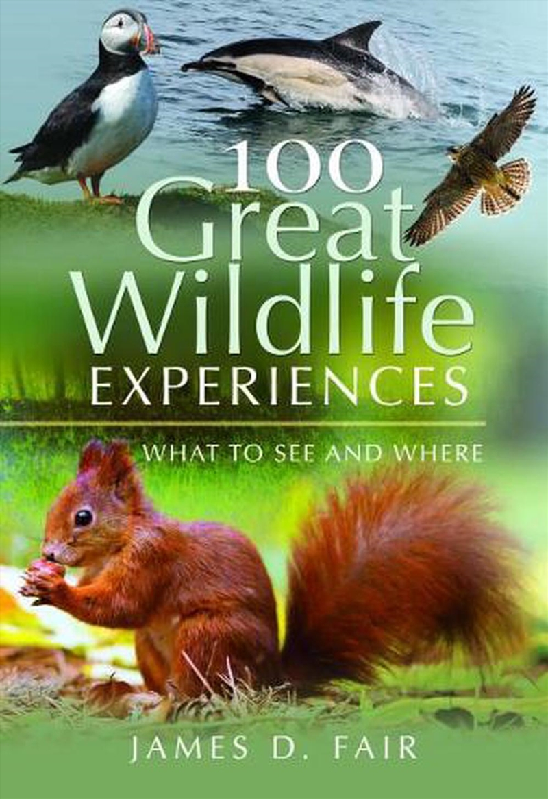 100 Great Wildlife Experiences: What to See and Where/Product Detail/Travel & Holidays