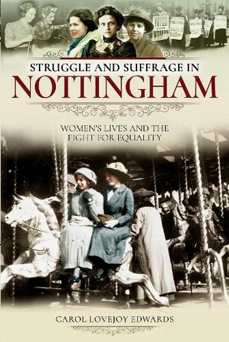 Struggle and Suffrage in Nottingham: Women's Lives and the Fight for Equality/Product Detail/History