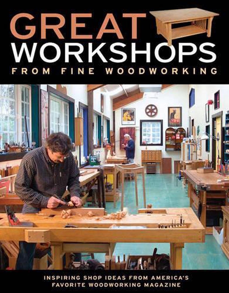 Great Workshops from Fine Woodworking: Inspiring Shop Ideas from Americas Favorite WW Mag/Product Detail/House & Home