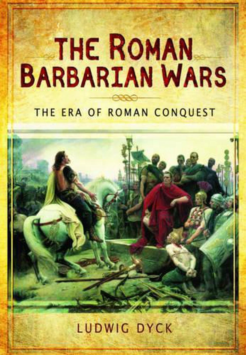 Roman Barbarian Wars: The Era of Roman Conquest/Product Detail/History