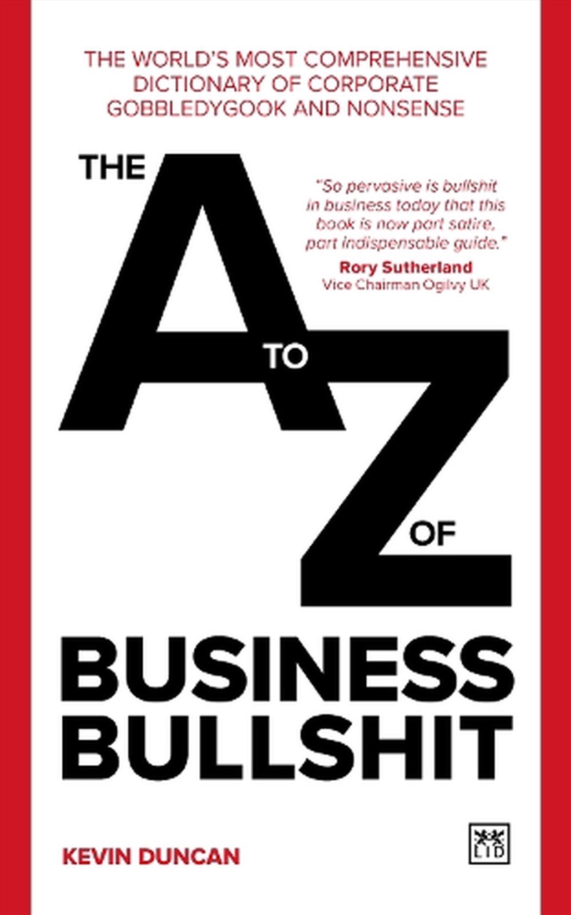 A-Z of Business Bullshit: The World's Most Comprehensive Dictionary of Corporate Gobbledygook and No/Product Detail/Business Leadership & Management