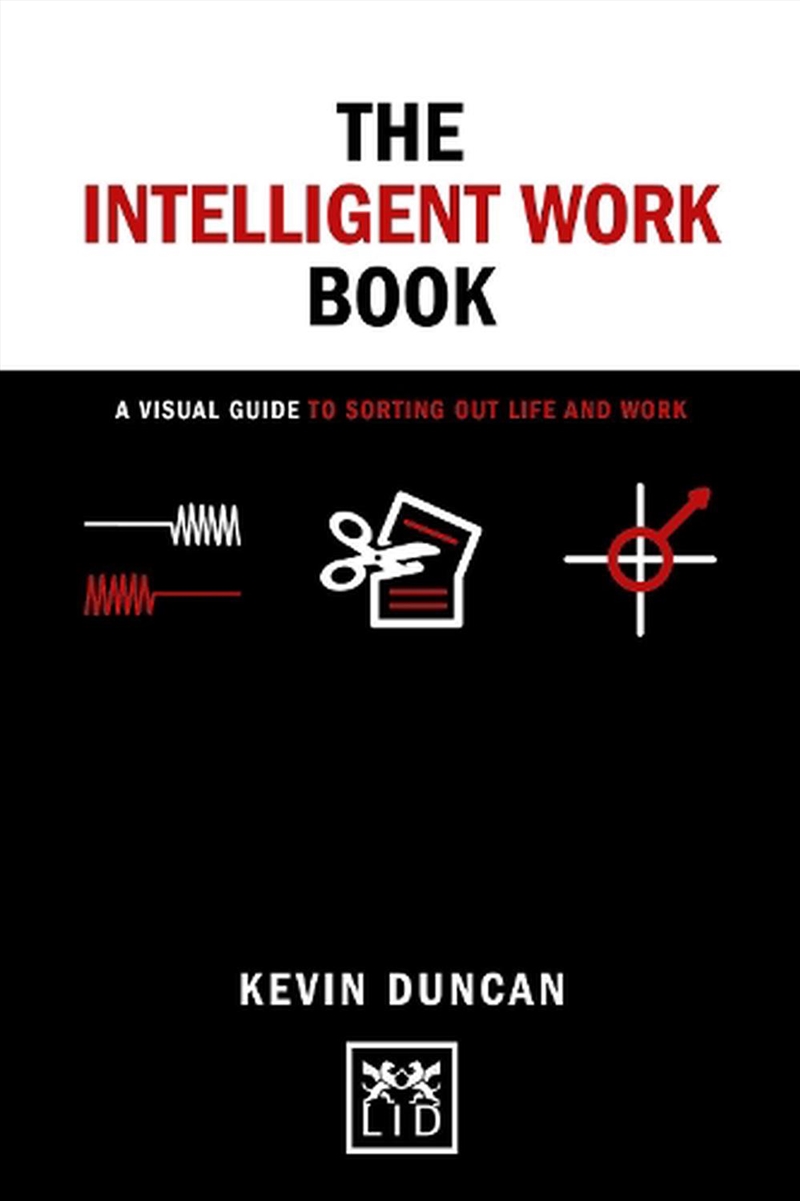 Intelligent Work Book: A Visual Guide to Sorting Out Life and Work/Product Detail/Business Leadership & Management