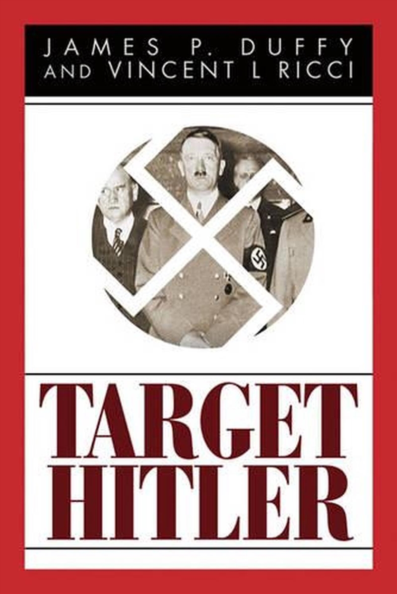 Target Hitler: the Many Plots to Kill Adolf Hitler/Product Detail/History