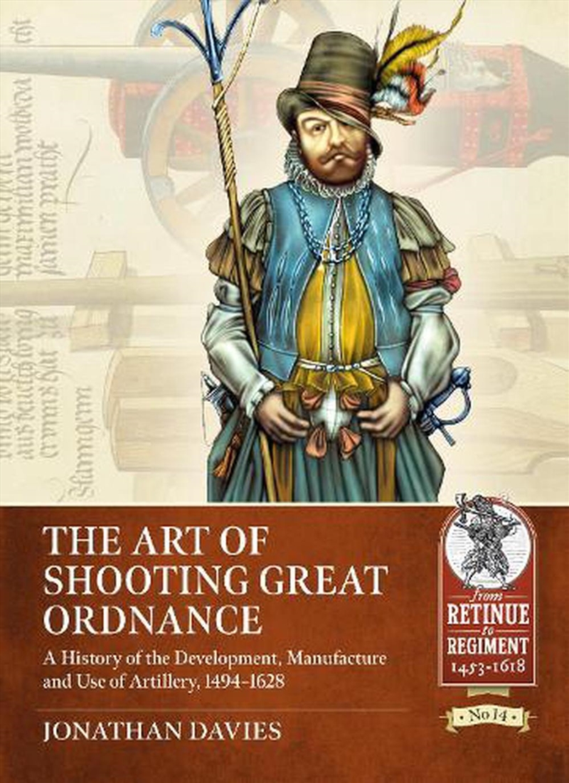 Art of Shooting Great Ordnance: A History of the Development, Manufacture and Use of Artillery, 1494/Product Detail/History