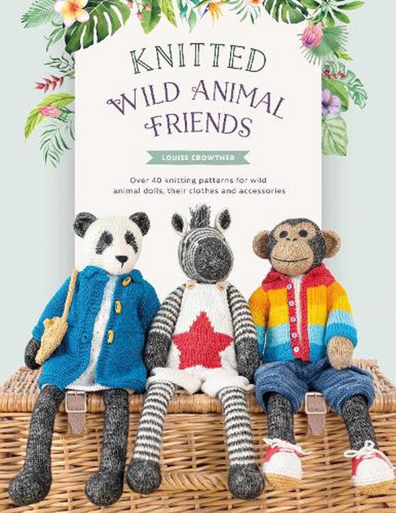 Knitted Wild Animal Friends: Over 40 Knitting Patterns for Wild Animal Dolls, Their Clothes and Acce/Product Detail/Crafts & Handiwork