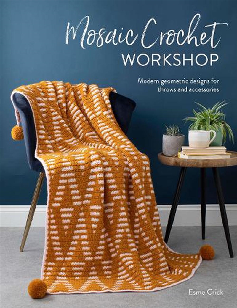 Mosaic Crochet Workshop: Modern Geometric Designs for Throws and Accessories/Product Detail/Crafts & Handiwork