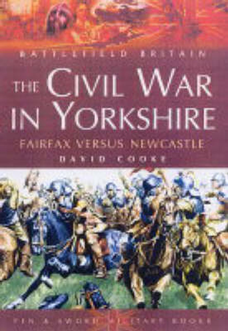 Civil War in Yorkshire, The: Fairfax Versus Newcastle/Product Detail/History