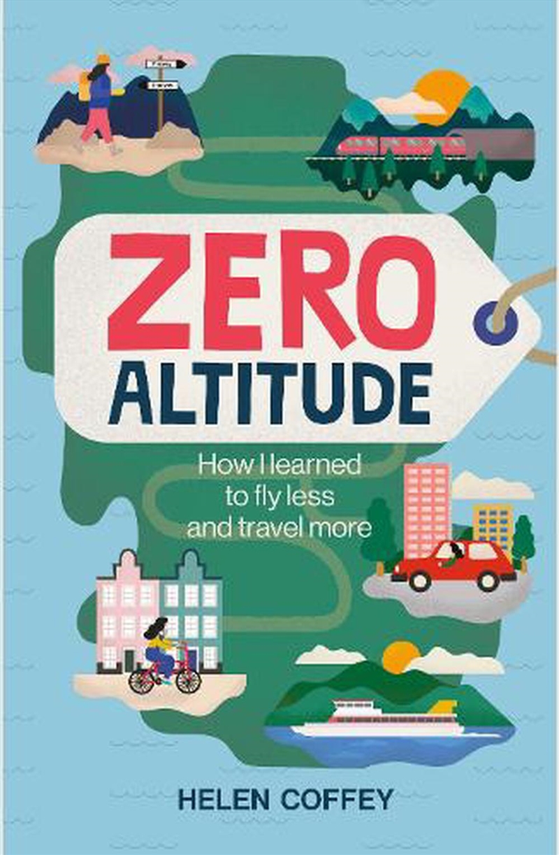 Zero Altitude: How I Learned to Fly Less and Travel More/Product Detail/Travel & Holidays