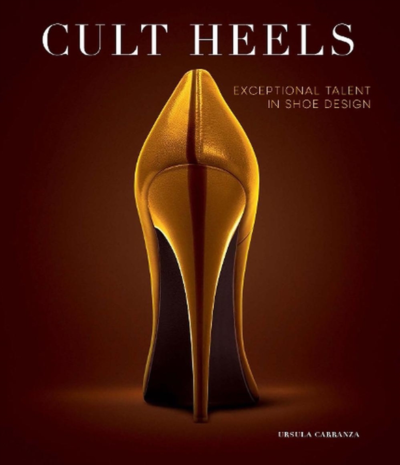 Cult Heels: Exceptional Talent in Shoe Design/Product Detail/Fashion & Style Guides