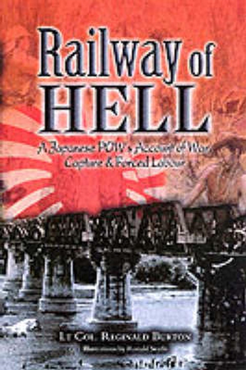 Railway of Hell: War, Captivity and Forced Labour at the Hands of the Japanese/Product Detail/History