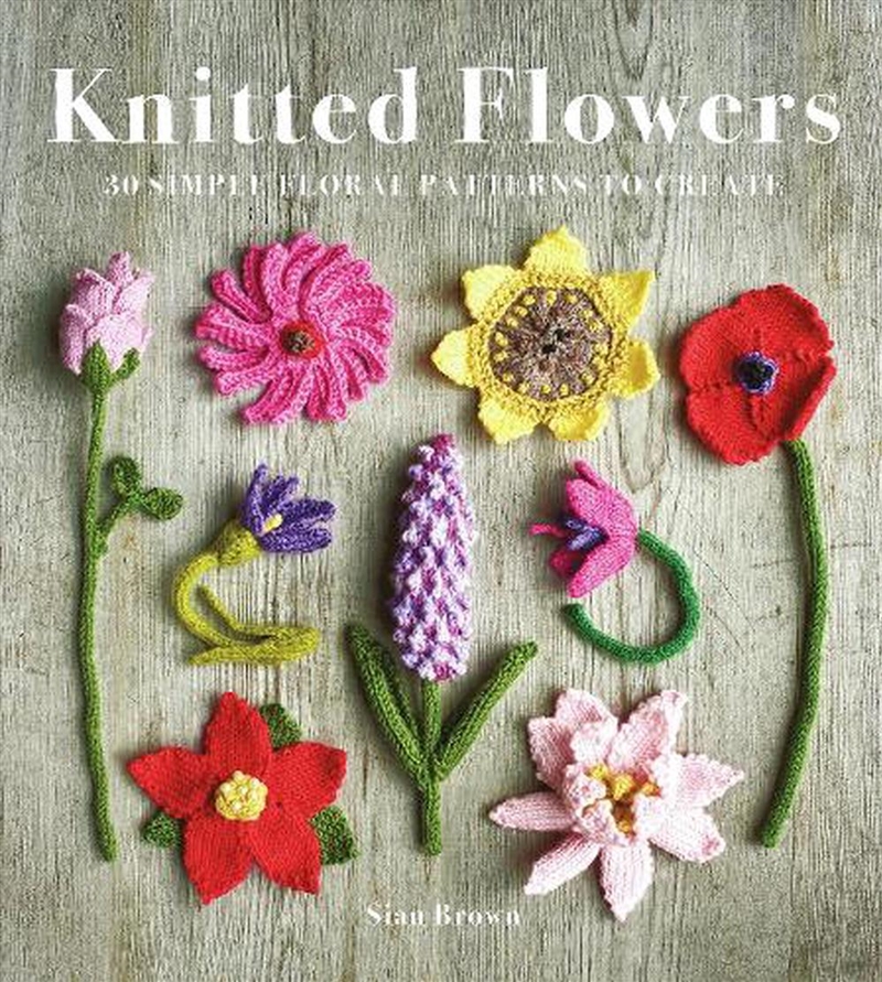 Knitted Flowers: 30 Simple Floral Patterns to Create/Product Detail/Crafts & Handiwork