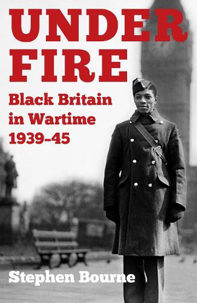 Under Fire: Black Britain in Wartime 1939-45/Product Detail/History