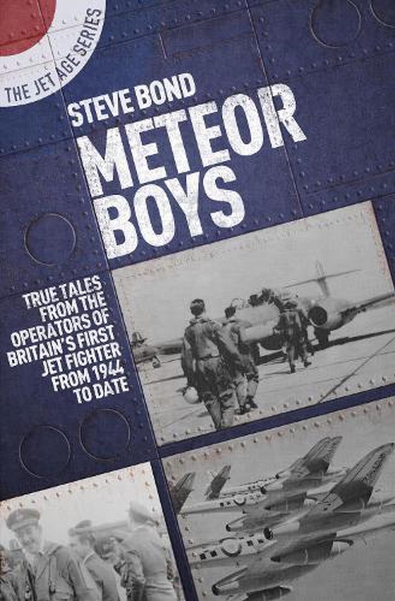 Meteor Boys: True Tales from UK Operators of Britain's First Jet Fighter - From 1944 to Date/Product Detail/History