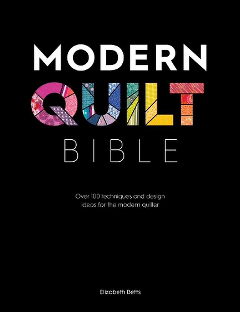 Modern Quilt Bible: Over 100 Techniques an Design Ideas for the Modern Quilter/Product Detail/Crafts & Handiwork