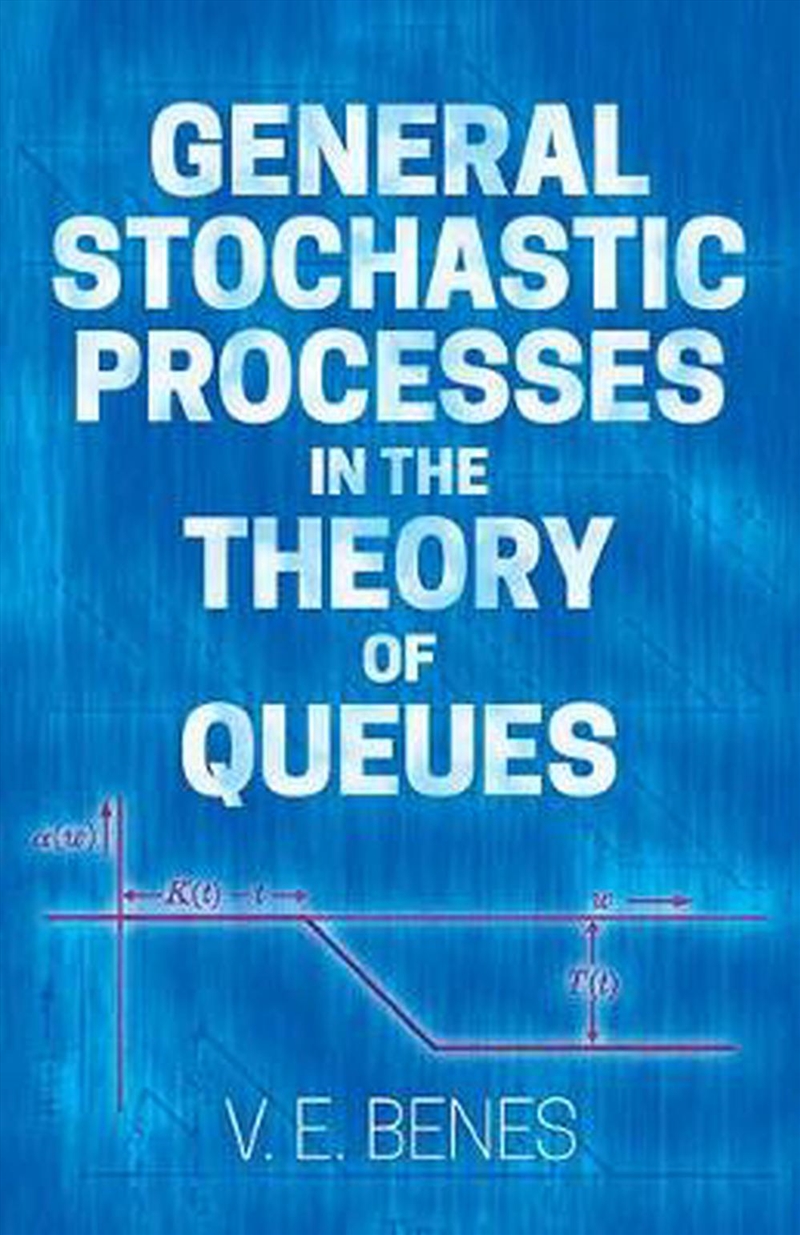 General Stochastic Processes in the Theory of Queues/Product Detail/Maths