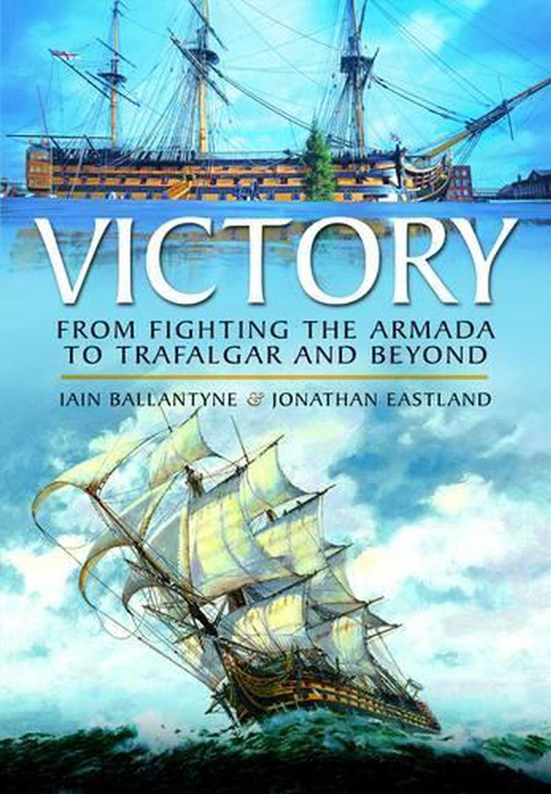 Victory: From Fighting the Armada to Trafalgar and Beyond/Product Detail/History