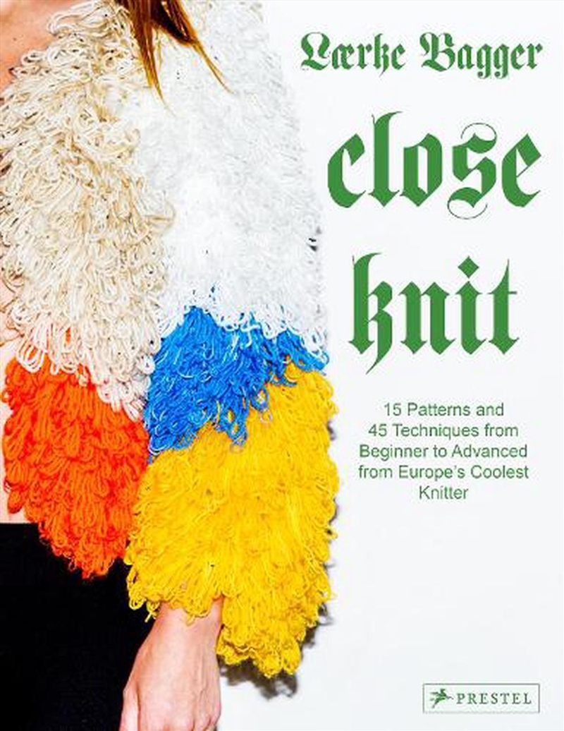 Close Knit: 15 Patterns and 45 Techniques from Beginner to Advanced from Europe's Coolest Knitter/Product Detail/Crafts & Handiwork