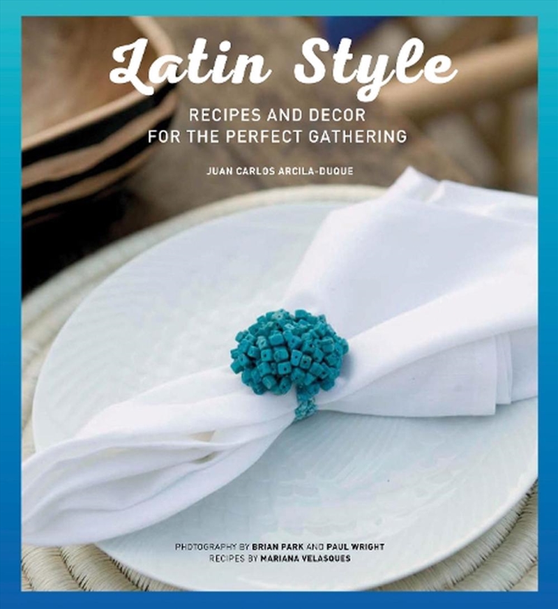 Latin Style: Recipes & Decor for the Perfect Gathering/Product Detail/Fashion & Style Guides