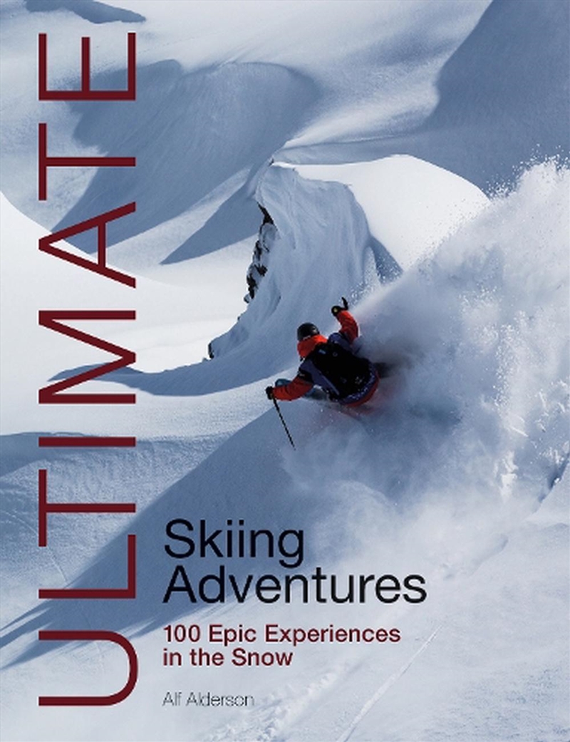 Ultimate Skiing Adventures: 100 Epic Experiences in the Snow/Product Detail/Sport & Recreation