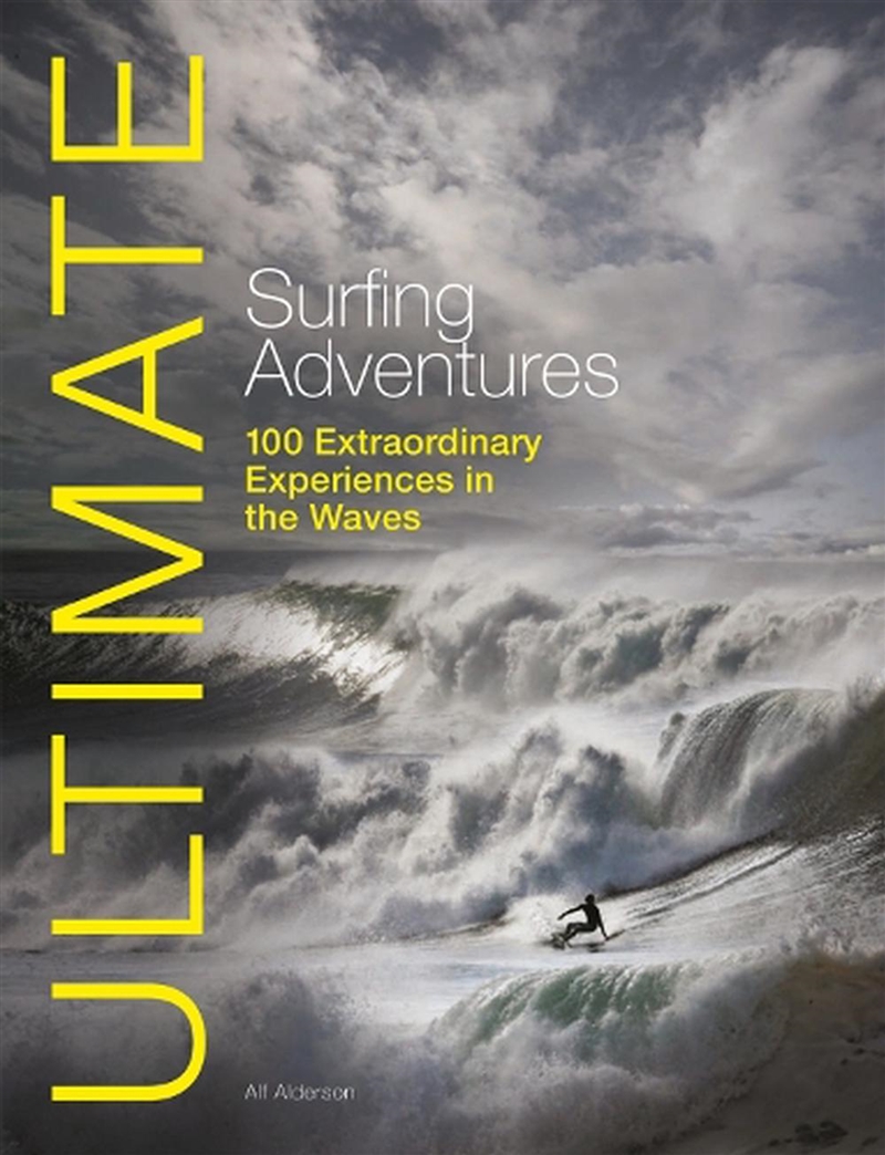 Ultimate Surfing Adventures: 100 Extraordinary Experiences in the Waves/Product Detail/Sport & Recreation