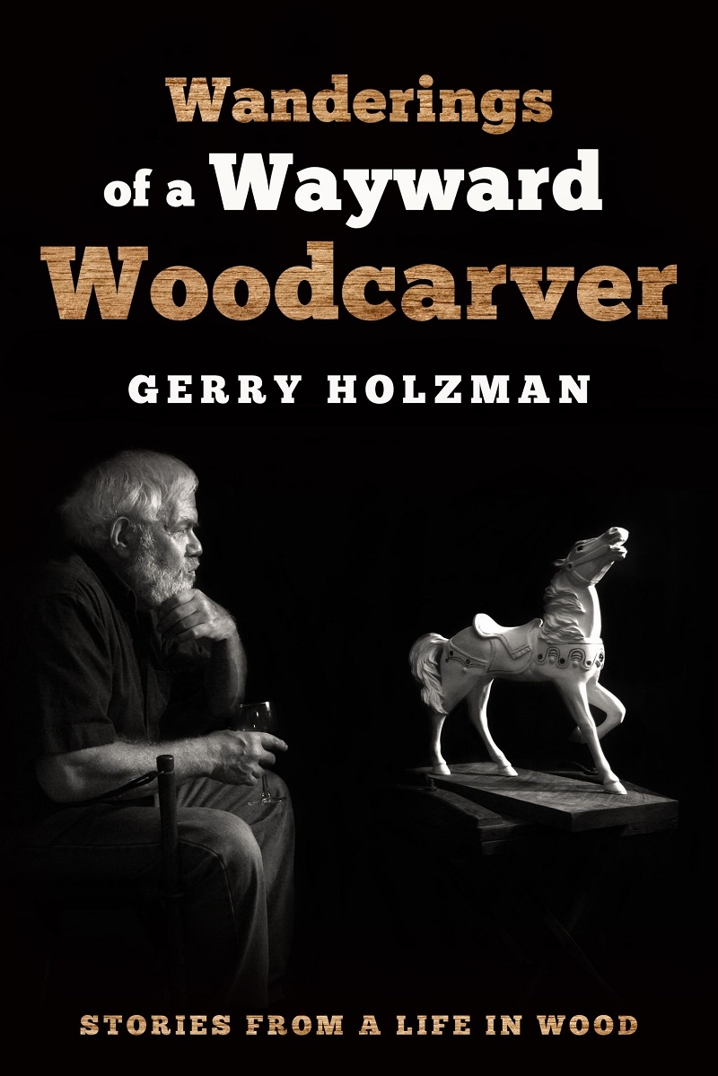 Wanderings of a Wayward Woodcarver: Stories from a Life in Wood/Product Detail/House & Home