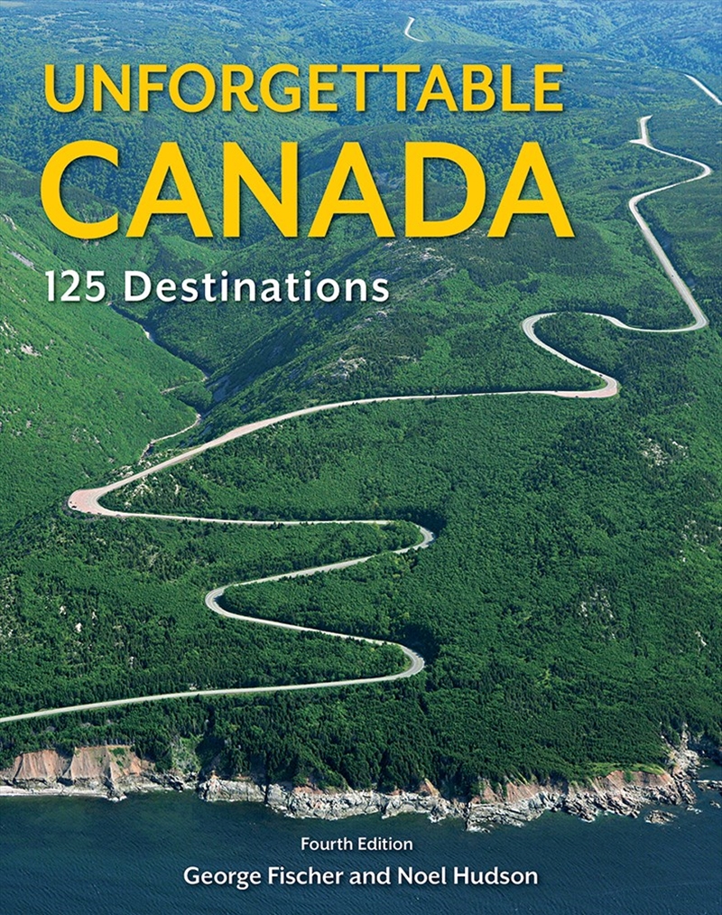 Unforgettable Canada: 125 Destinations/Product Detail/Travel & Holidays