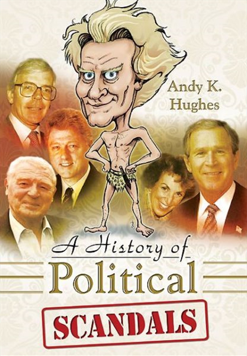 History of Political Scandals: Sex, Sleaze and Spin/Product Detail/Politics & Government