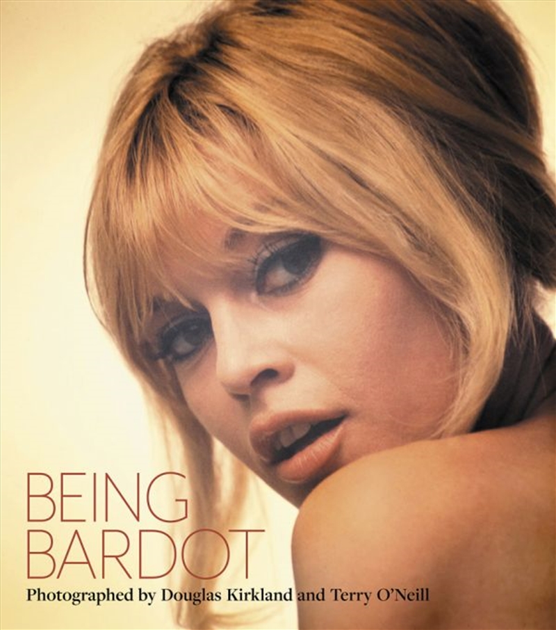 Being Bardot: Photographed by Douglas Kirkland and Terry O'Neill/Product Detail/Photography