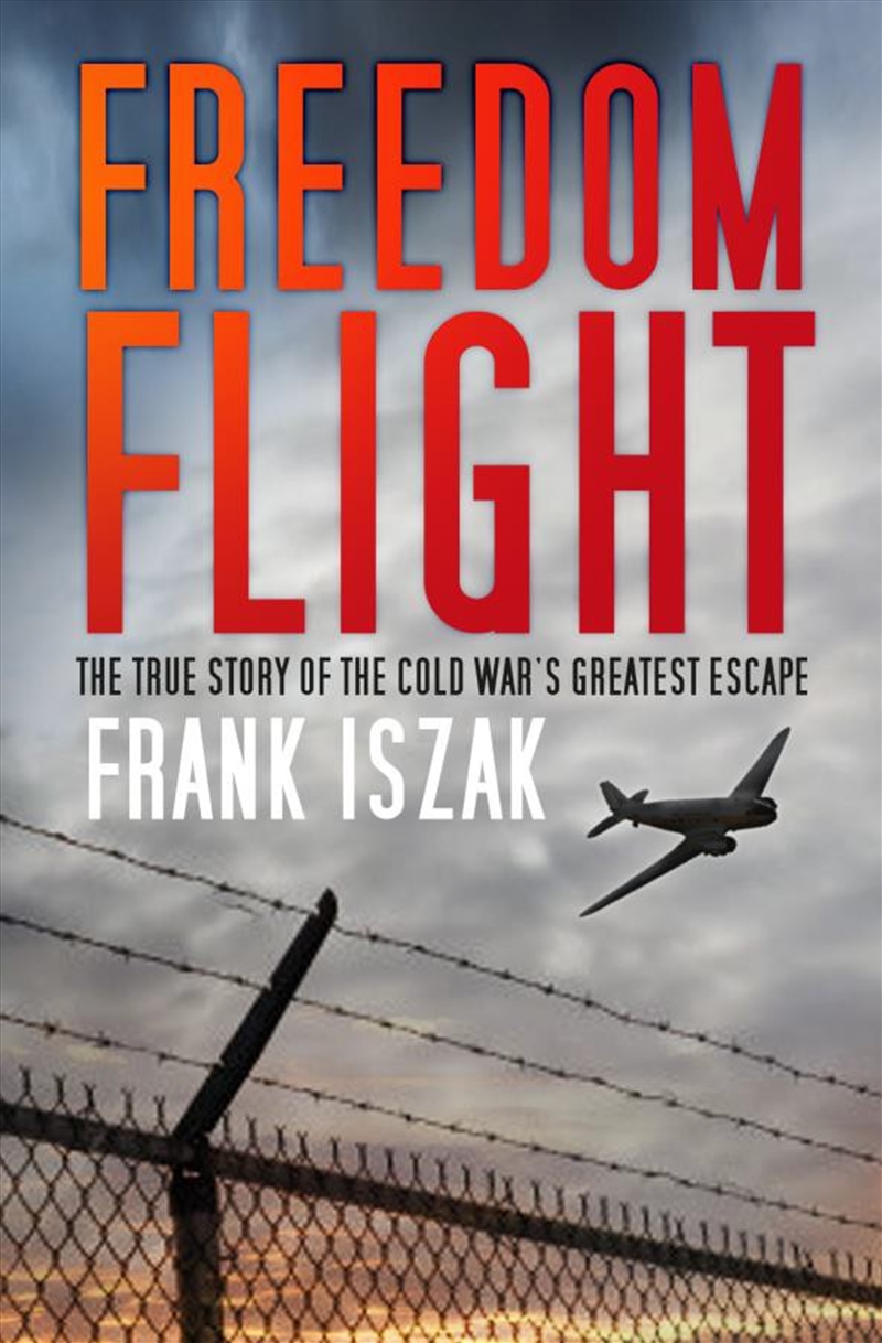 Freedom Flight: The True Story of the Cold War's Great Escape/Product Detail/History