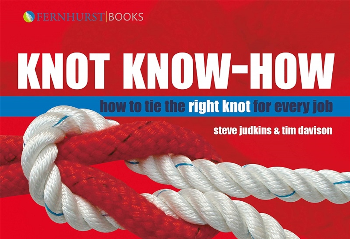 Knot Know-How: How To Tie the Right Knot For Every Job/Product Detail/Crafts & Handiwork